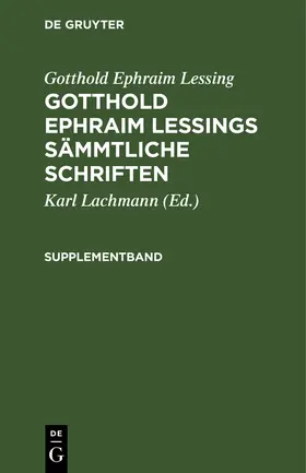 Lessing / Lachmann | Gotthold Ephraim Lessing: Gotthold Ephraim Lessings Sämmtliche Schriften. Supplementband | Buch | 978-3-11-250835-0 | sack.de