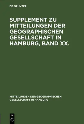  Supplement zu Mitteilungen der Geographischen Gesellschaft in Hamburg, Band XX. | eBook | Sack Fachmedien