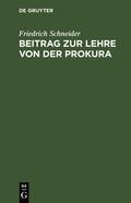 Schneider |  Beitrag zur Lehre von der Prokura | Buch |  Sack Fachmedien