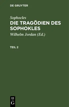 Jordan / Sophocles |  Sophocles: Die Tragödien des Sophokles. Teil 2 | Buch |  Sack Fachmedien