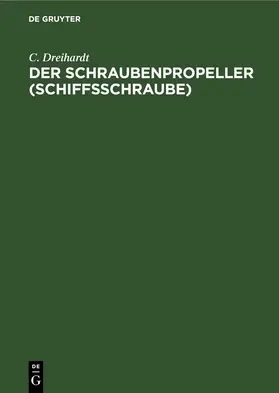 Dreihardt |  Der Schraubenpropeller (Schiffsschraube) | eBook | Sack Fachmedien