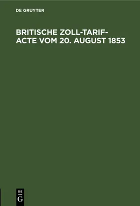  Britische Zoll-Tarif-Acte vom 20. August 1853 | eBook | Sack Fachmedien