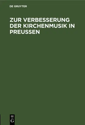  Zur Verbesserung der Kirchenmusik in Preußen | eBook | Sack Fachmedien
