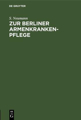 Neumann | Zur Berliner Armenkrankenpflege | Buch | 978-3-11-250977-7 | sack.de