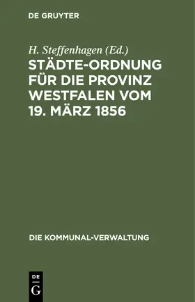 Steffenhagen |  Städte-Ordnung für die Provinz Westfalen vom 19. März 1856 | Buch |  Sack Fachmedien