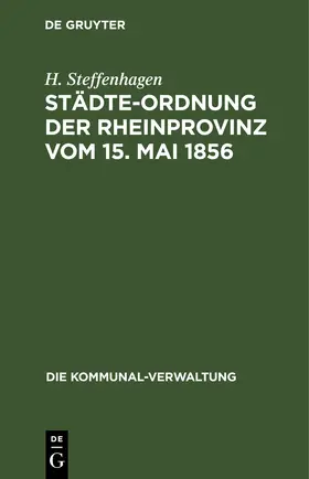 Steffenhagen |  Städte-Ordnung der Rheinprovinz vom 15. Mai 1856 | eBook | Sack Fachmedien