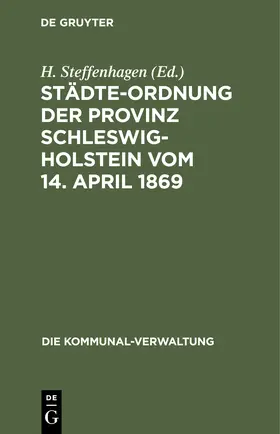 Steffenhagen |  Städte-Ordnung der Provinz Schleswig-Holstein vom 14. April 1869 | Buch |  Sack Fachmedien