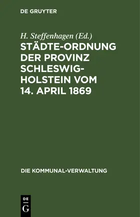Steffenhagen |  Städte-Ordnung der Provinz Schleswig-Holstein vom 14. April 1869 | eBook | Sack Fachmedien