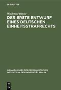 Banke |  Der erste Entwurf eines deutschen Einheitsstrafrechts | eBook | Sack Fachmedien