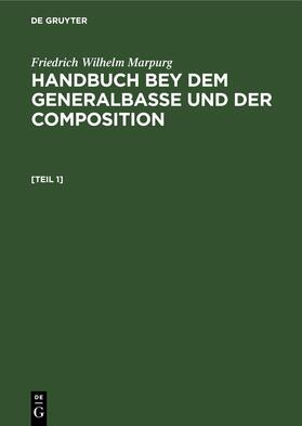 Marpurg |  Friedrich Wilhelm Marpurg: Handbuch bey dem Generalbasse und der Composition. [Teil 1] | Buch |  Sack Fachmedien