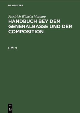 Marpurg |  Friedrich Wilhelm Marpurg: Handbuch bey dem Generalbasse und der Composition. [Teil 1] | eBook | Sack Fachmedien