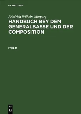 Marpurg |  Friedrich Wilhelm Marpurg: Handbuch bey dem Generalbasse und der Composition. [Teil 1] | eBook | Sack Fachmedien