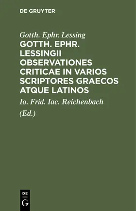 Lessing / Reichenbach |  Gotth. Ephr. Lessingii Observationes criticae in varios scriptores graecos atque latinos | Buch |  Sack Fachmedien