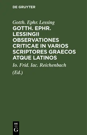 Lessing / Reichenbach |  Gotth. Ephr. Lessingii Observationes criticae in varios scriptores graecos atque latinos | eBook | Sack Fachmedien