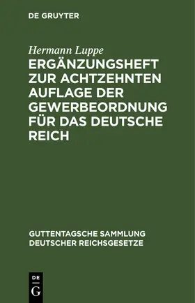Luppe / Hiller / Flesch |  Ergänzungsheft zur achtzehnten Auflage der Gewerbeordnung für das Deutsche Reich | Buch |  Sack Fachmedien