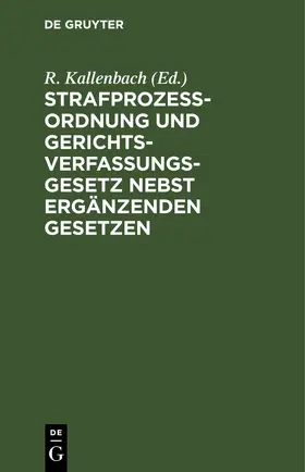 Kallenbach |  Strafprozeßordnung und Gerichtsverfassungsgesetz nebst ergänzenden Gesetzen | eBook | Sack Fachmedien
