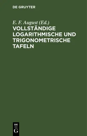 August |  Vollständige logarithmische und trigonometrische Tafeln | eBook | Sack Fachmedien