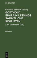Lessing / Lachmann |  Gotthold Ephraim Lessing: Gotthold Ephraim Lessings Sämmtliche Schriften. Band 18 | Buch |  Sack Fachmedien