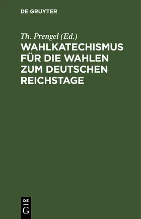 Prengel |  Wahlkatechismus für die Wahlen zum Deutschen Reichstage | eBook | Sack Fachmedien