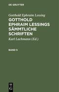 Lachmann / Lessing |  Gotthold Ephraim Lessing: Gotthold Ephraim Lessings Sämmtliche Schriften. Band 5 | eBook | Sack Fachmedien