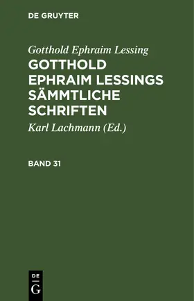 Lachmann / Lessing |  Gotthold Ephraim Lessing: Gotthold Ephraim Lessings Sämmtliche Schriften. Band 31 | eBook | Sack Fachmedien