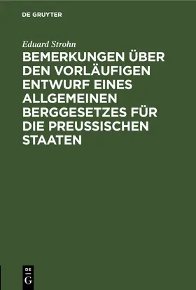 Strohn |  Bemerkungen über den vorläufigen Entwurf eines allgemeinen Berggesetzes für die Preußischen Staaten | eBook | Sack Fachmedien