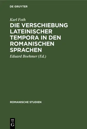Foth / Boehmer |  Die Verschiebung lateinischer Tempora in den romanischen Sprachen | eBook | Sack Fachmedien