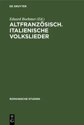 Boehmer |  Altfranzösisch. Italienische Volkslieder | Buch |  Sack Fachmedien