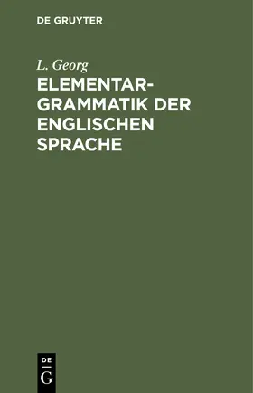 Georg |  Elementargrammatik der englischen Sprache | Buch |  Sack Fachmedien