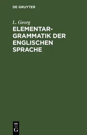 Georg |  Elementargrammatik der englischen Sprache | eBook | Sack Fachmedien