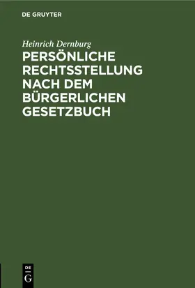 Dernburg |  Persönliche Rechtsstellung nach dem Bürgerlichen Gesetzbuch | eBook | Sack Fachmedien