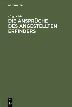 Cahn |  Die Ansprüche des angestellten Erfinders | Buch |  Sack Fachmedien