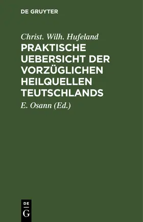 Hufeland / Osann |  Praktische Uebersicht der vorzüglichen Heilquellen Teutschlands | eBook | Sack Fachmedien