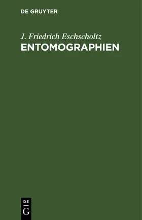 Eschscholtz | Entomographien | Buch | 978-3-11-251393-4 | www.sack.de