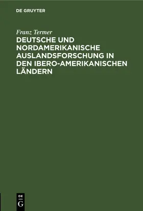 Termer |  Deutsche und nordamerikanische Auslandsforschung in den ibero-amerikanischen Ländern | eBook | Sack Fachmedien