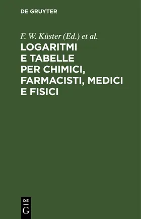Scaletta / Küster / Thiel |  Logaritmi e tabelle per chimici, farmacisti, medici e fisici | Buch |  Sack Fachmedien
