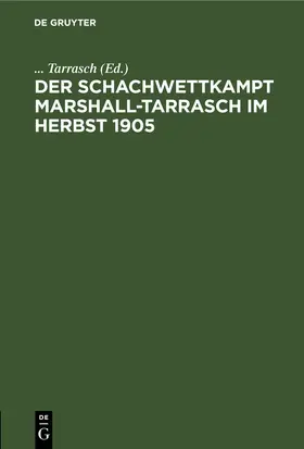 Tarrasch |  Der Schachwettkampt Marshall-Tarrasch im Herbst 1905 | eBook | Sack Fachmedien