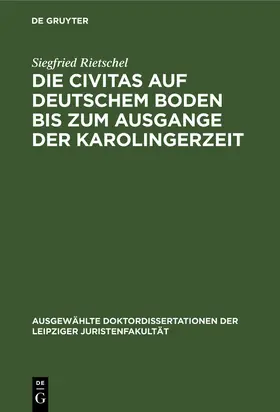 Rietschel |  Die Civitas auf deutschem Boden bis zum Ausgange der Karolingerzeit | Buch |  Sack Fachmedien