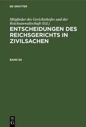 [unknown] |  Entscheidungen des Reichsgerichts in Zivilsachen. Band 80 | eBook | Sack Fachmedien
