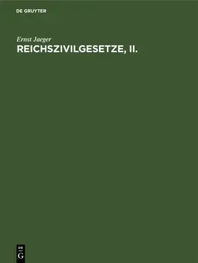 Jaeger |  Reichszivilgesetze, II. | eBook | Sack Fachmedien