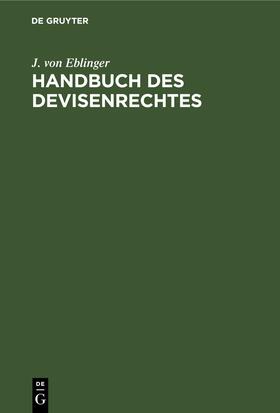 Eblinger |  Handbuch des Devisenrechtes | eBook | Sack Fachmedien