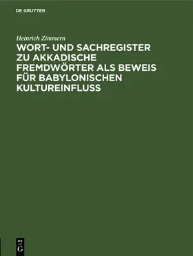 Zimmern |  Wort- und Sachregister zu Akkadische Fremdwörter als Beweis für Babylonischen Kultureinfluss | Buch |  Sack Fachmedien