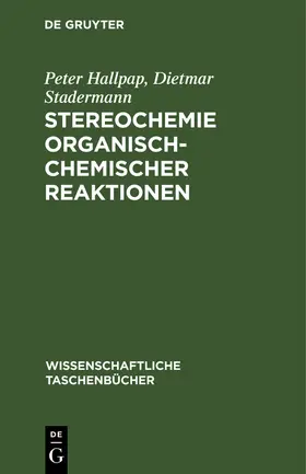 Stadermann / Hallpap |  Stereochemie organisch-chemischer Reaktionen | Buch |  Sack Fachmedien