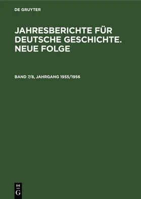  Jahresberichte für deutsche Geschichte. Neue Folge. Band 7/8, Jahrgang 1955/1956 | eBook | Sack Fachmedien