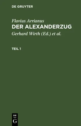 Wirth / Arrianus / Hinüber |  Flavius Arrianus: Der Alexanderzug. Teil 1 | eBook | Sack Fachmedien