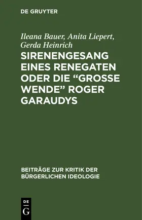 Bauer / Heinrich / Liepert |  Sirenengesang eines Renegaten oder Die "große Wende" Roger Garaudys | Buch |  Sack Fachmedien