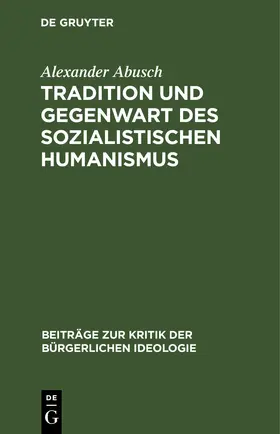 Abusch |  Tradition und Gegenwart des sozialistischen Humanismus | eBook | Sack Fachmedien
