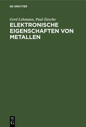 Lehmann / Ziesche |  Elektronische Eigenschaften von Metallen | eBook | Sack Fachmedien