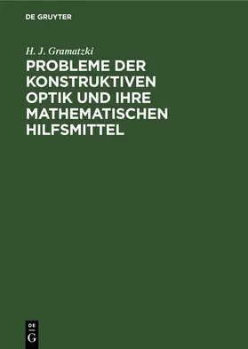 Gramatzki |  Probleme der konstruktiven Optik und ihre mathematischen Hilfsmittel | eBook | Sack Fachmedien