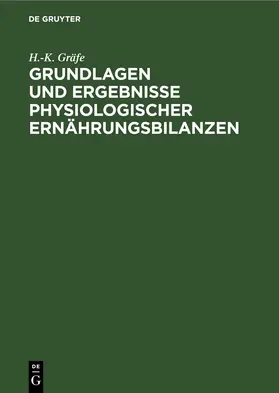Gräfe |  Grundlagen und Ergebnisse physiologischer Ernährungsbilanzen | eBook | Sack Fachmedien